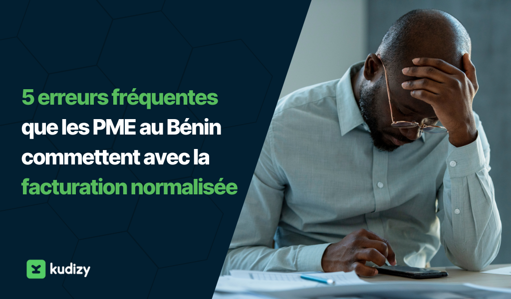 5 erreurs fréquentes que les PME au Bénin commettent avec la facturation normalisée